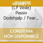 (LP Vinile) Passiv Dodshjalp / Fear Of Extinction - Split vinile