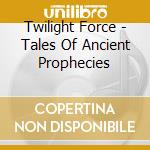 Twilight Force - Tales Of Ancient Prophecies cd