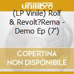 (LP Vinile) Rolf & Revolt?Rerna - Demo Ep (7') vinile