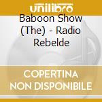 Baboon Show (The) - Radio Rebelde cd