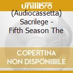 (Audiocassetta) Sacrilege - Fifth Season The cd musicale