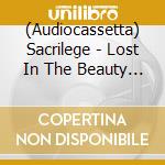 (Audiocassetta) Sacrilege - Lost In The Beauty You Slay cd