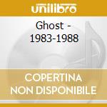 Ghost - 1983-1988 cd musicale