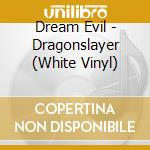 Dream Evil - Dragonslayer (White Vinyl) cd