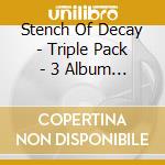 Stench Of Decay - Triple Pack - 3 Album On 1 Cd cd musicale