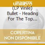 (LP Vinile) Bullet - Heading For The Top (Clear Vinyl) vinile