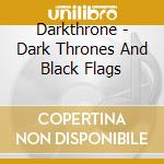 Darkthrone - Dark Thrones And Black Flags cd