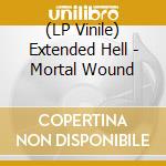 (LP Vinile) Extended Hell - Mortal Wound vinile