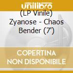 (LP Vinile) Zyanose - Chaos Bender (7') vinile