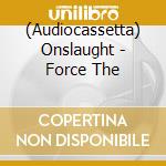 (Audiocassetta) Onslaught - Force The cd