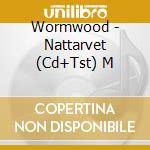 Wormwood - Nattarvet (Cd+Tst) M cd musicale