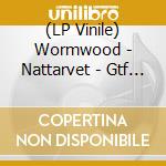 (LP Vinile) Wormwood - Nattarvet - Gtf Lp Black + Bag vinile