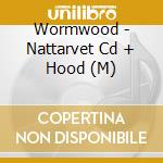 Wormwood - Nattarvet Cd + Hood (M) cd musicale