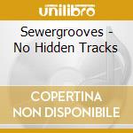 Sewergrooves - No Hidden Tracks cd