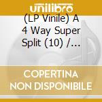 (LP Vinile) A 4 Way Super Split (10) / Various vinile