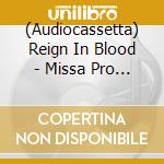 (Audiocassetta) Reign In Blood - Missa Pro Defunctis - Dir Hard cd