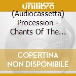 (Audiocassetta) Procession - Chants Of The Nameless (4 Mc) cd musicale