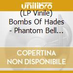 (LP Vinile) Bombs Of Hades - Phantom Bell (Red + Etched Side Vinyl) lp vinile