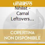 Nihilist - Carnal Leftovers (Cd+S T-Shirt) cd musicale