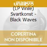 (LP Vinile) Svartkonst - Black Waves cd