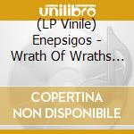 (LP Vinile) Enepsigos - Wrath Of Wraths (Black Vinyl) vinile