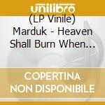 (LP Vinile) Marduk - Heaven Shall Burn When We Are Gath vinile
