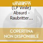(LP Vinile) Absurd - Raubritter (Vinyl) cd