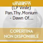 (LP Vinile) Pan.Thy.Monium - Dawn Of Dreams (Black Vinyl) vinile