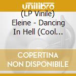 (LP Vinile) Eleine - Dancing In Hell (Cool Grey Vinyl) lp vinile