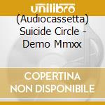 (Audiocassetta) Suicide Circle - Demo Mmxx cd