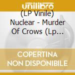 (LP Vinile) Nuclear - Murder Of Crows (Lp + L/S M) vinile