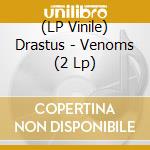 (LP Vinile) Drastus - Venoms (2 Lp) lp vinile