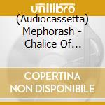 (Audiocassetta) Mephorash - Chalice Of Thagirion (Mc) cd