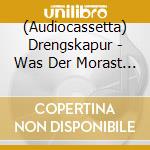 (Audiocassetta) Drengskapur - Was Der Morast Verschlang (Mc) cd