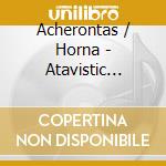 Acherontas / Horna - Atavistic Resurgence cd
