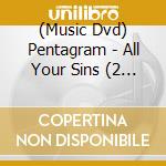 (Music Dvd) Pentagram - All Your Sins (2 Dvd) cd