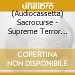 (Audiocassetta) Sacrocurse - Supreme Terror (Mc) cd musicale