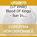 (LP Vinile) Blood Of Kingu - Sun In The House Of The Scorpion (Black Vinyl Lp) vinile