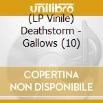 (LP Vinile) Deathstorm - Gallows (10) lp vinile