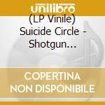 (LP Vinile) Suicide Circle - Shotgun Prayers (2 Lp Black Vinyl) vinile