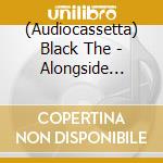 (Audiocassetta) Black The - Alongside Death (Mc) cd