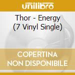 Thor - Energy (7 Vinyl Single) cd