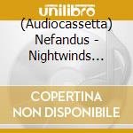 (Audiocassetta) Nefandus - Nightwinds Carried Our Name The (Mc) cd