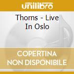 Thorns - Live In Oslo cd