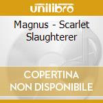 Magnus - Scarlet Slaughterer cd