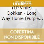 (LP Vinile) Dokken - Long Way Home (Purple Vinyl Lp) vinile