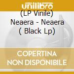 (LP Vinile) Neaera - Neaera ( Black Lp) vinile