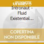 Intronaut - Fluid Existential Inversions (Digip cd