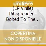 (LP Vinile) Ribspreader - Bolted To The Cross (Vinyl Lp) lp vinile