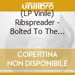 (LP Vinile) Ribspreader - Bolted To The Cross (Vinyl Lp) vinile